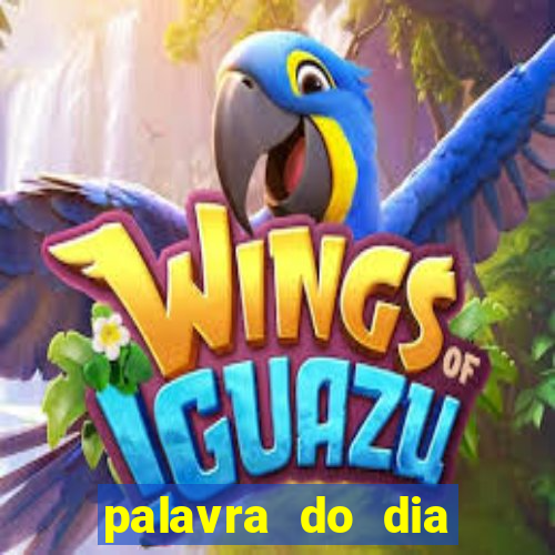 palavra do dia jogo contexto